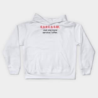 Sarcasm Just One More Service I Offer Kids Hoodie
